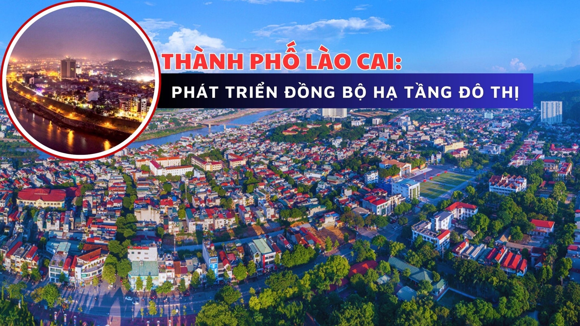 Thành phố Lào Cai: Phát triển đồng bộ hạ tầng đô thị 