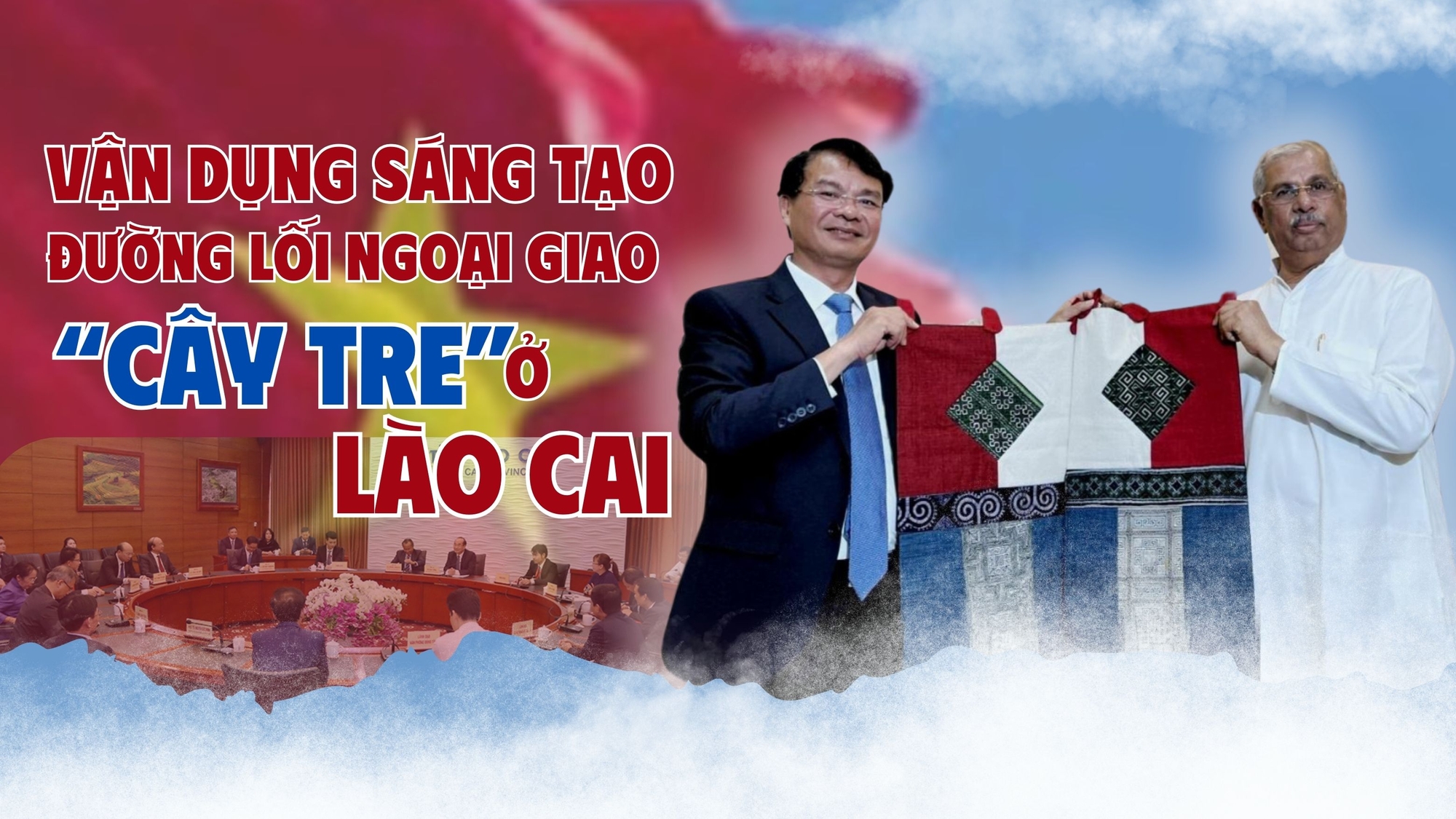 Vận dụng sáng tạo đường lối ngoại giao "cây tre" ở Lào Cai