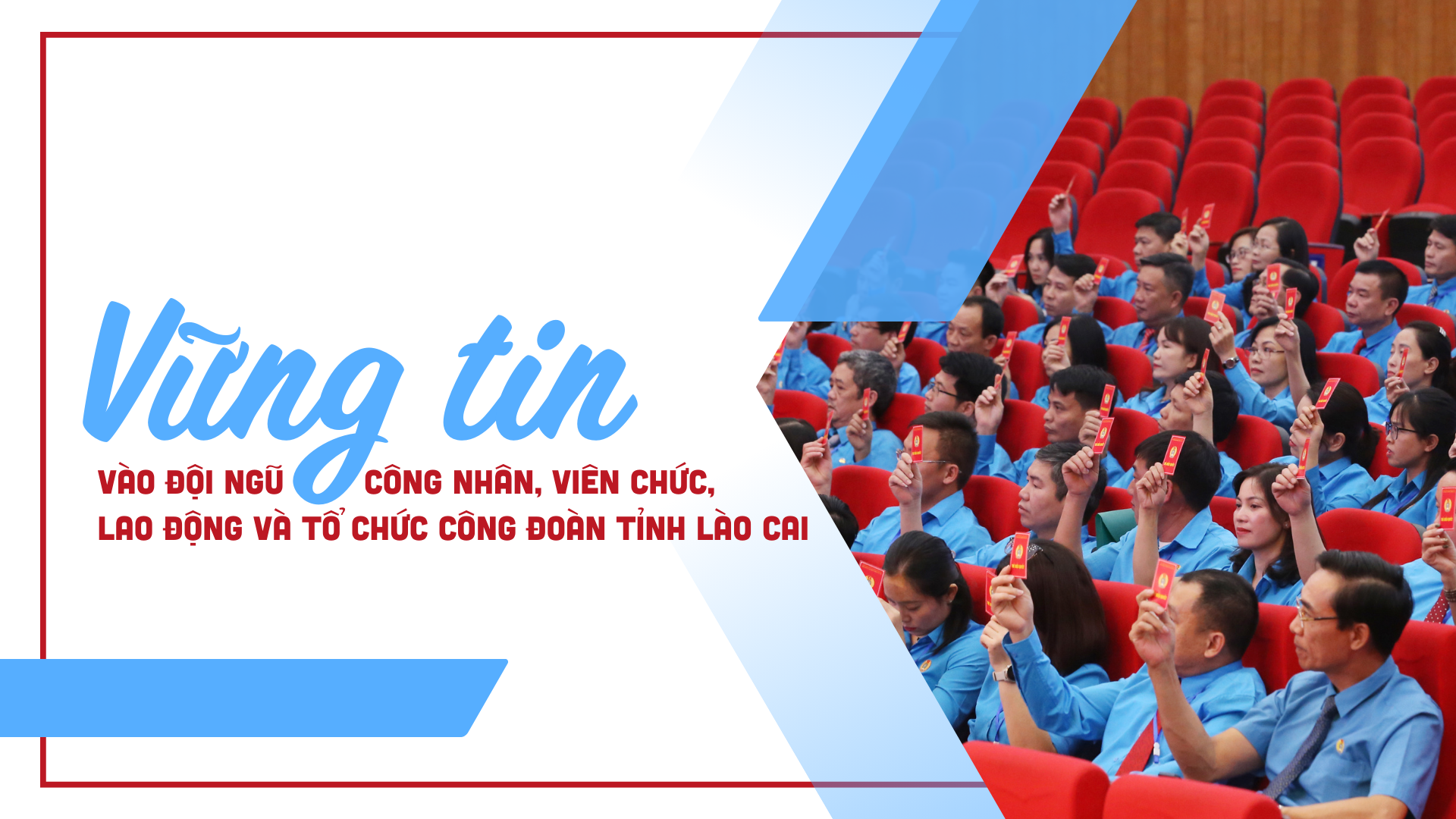 Vững tin vào đội ngũ công nhân, viên chức, lao động và tổ chức công đoàn tỉnh Lào Cai
